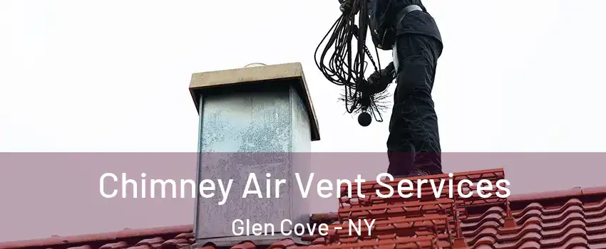 Chimney Air Vent Services Glen Cove - NY