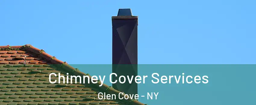  Chimney Cover Services Glen Cove - NY