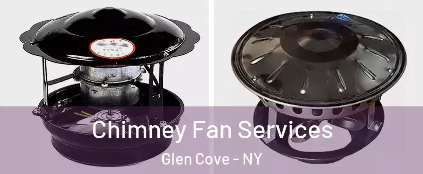  Chimney Fan Services Glen Cove - NY