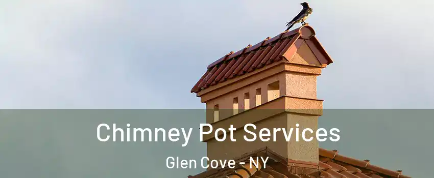  Chimney Pot Services Glen Cove - NY