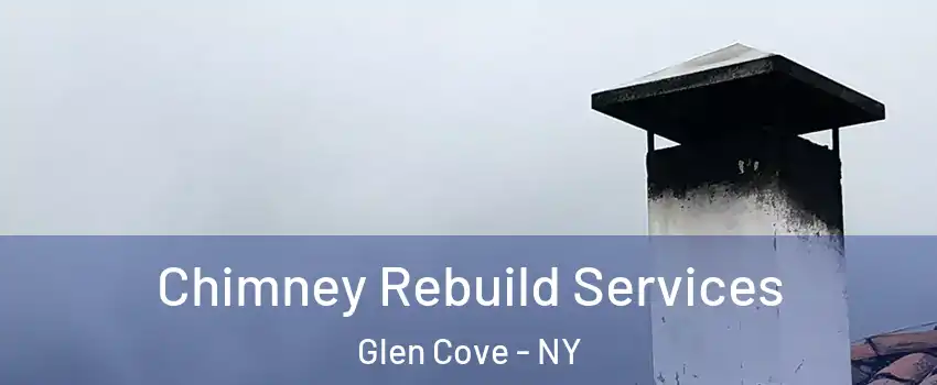  Chimney Rebuild Services Glen Cove - NY