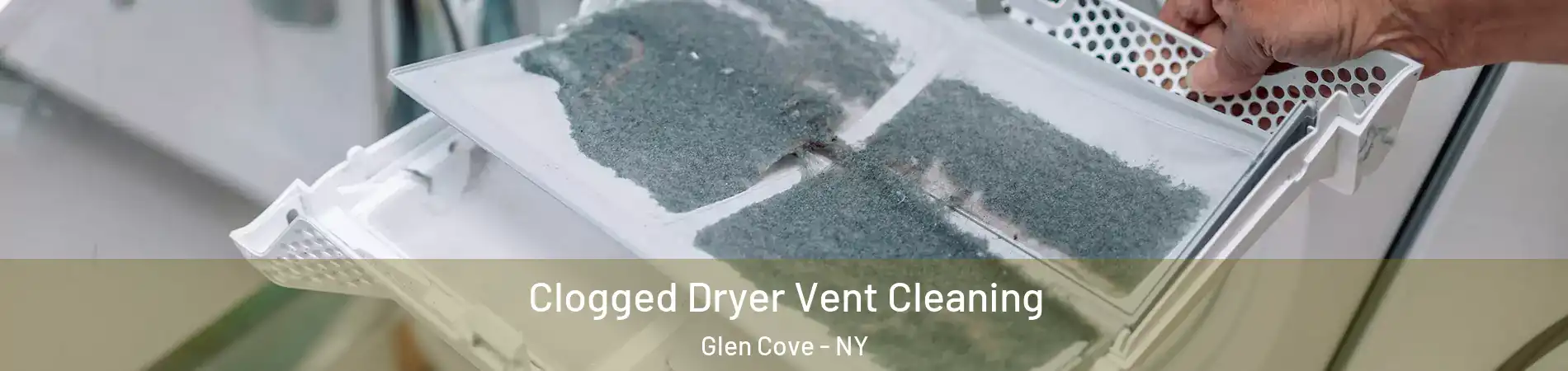  Clogged Dryer Vent Cleaning Glen Cove - NY