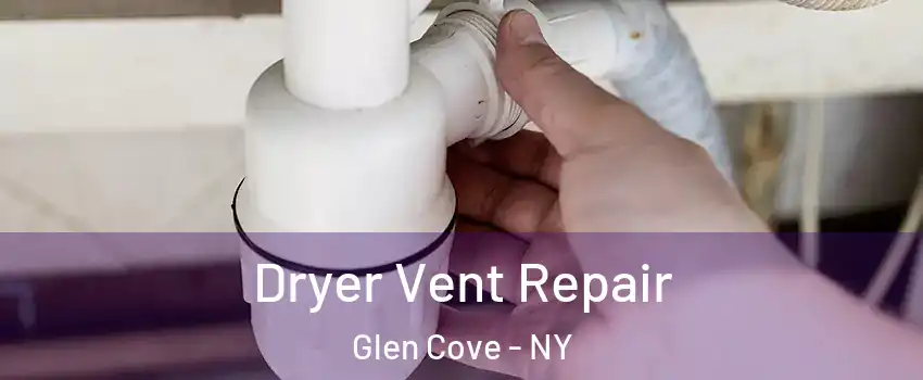  Dryer Vent Repair Glen Cove - NY