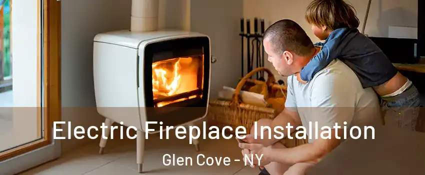  Electric Fireplace Installation Glen Cove - NY