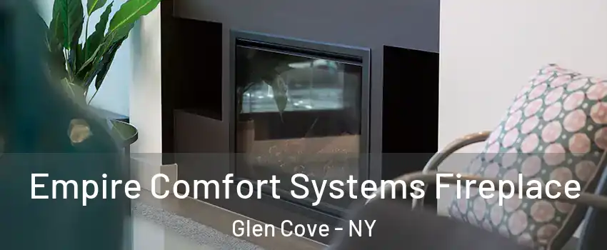  Empire Comfort Systems Fireplace Glen Cove - NY