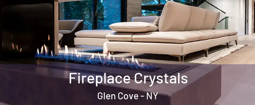  Fireplace Crystals Glen Cove - NY