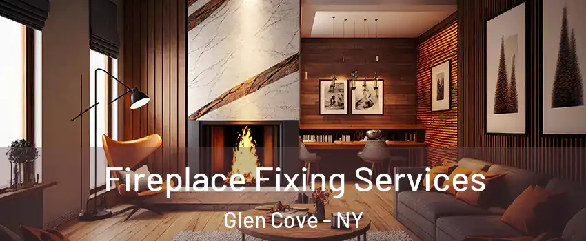  Fireplace Fixing Services Glen Cove - NY