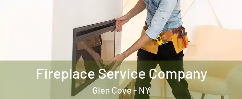  Fireplace Service Company Glen Cove - NY