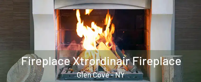  Fireplace Xtrordinair Fireplace Glen Cove - NY