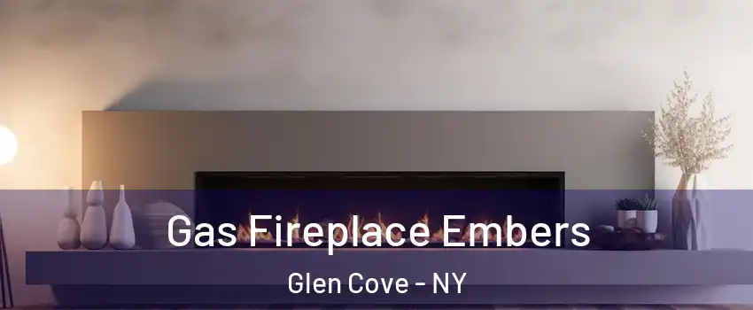  Gas Fireplace Embers Glen Cove - NY