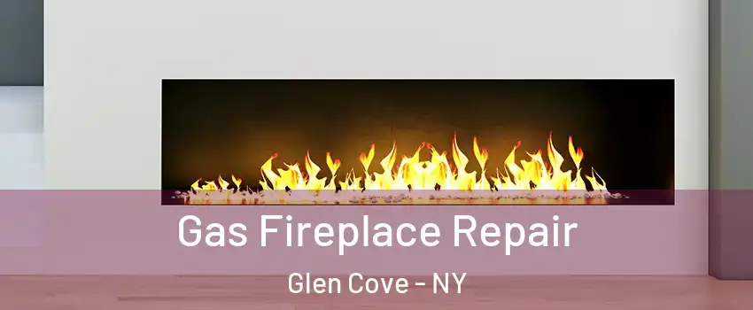  Gas Fireplace Repair Glen Cove - NY
