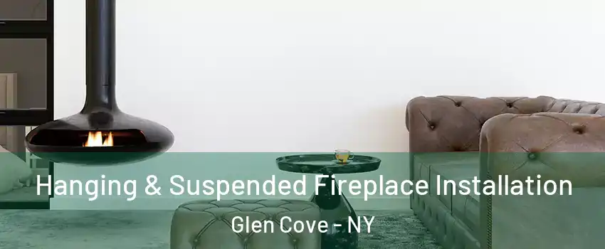  Hanging & Suspended Fireplace Installation Glen Cove - NY