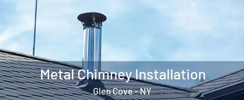  Metal Chimney Installation Glen Cove - NY