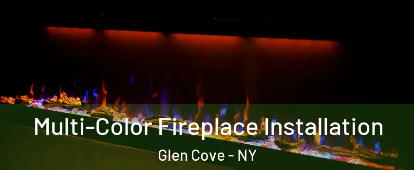  Multi-Color Fireplace Installation Glen Cove - NY