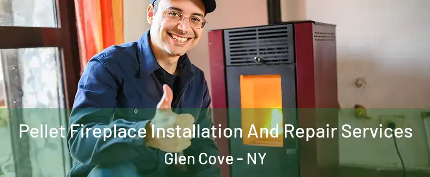  Pellet Fireplace Installation And Repair Services Glen Cove - NY