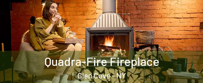  Quadra-Fire Fireplace Glen Cove - NY