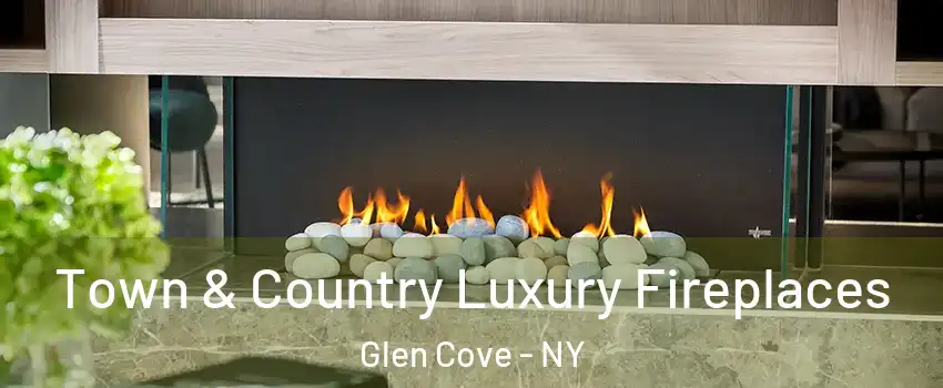  Town & Country Luxury Fireplaces Glen Cove - NY