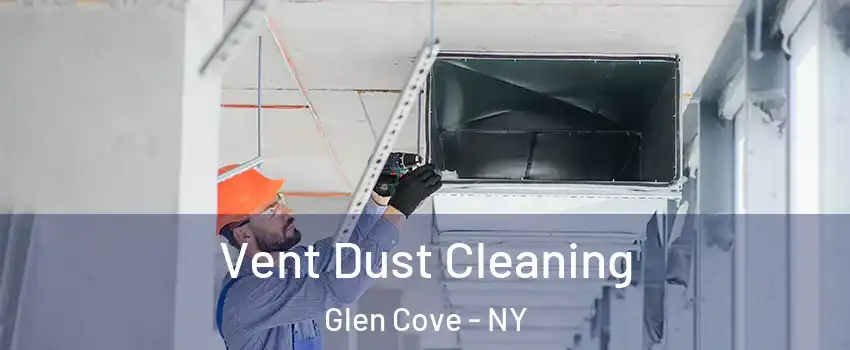  Vent Dust Cleaning Glen Cove - NY