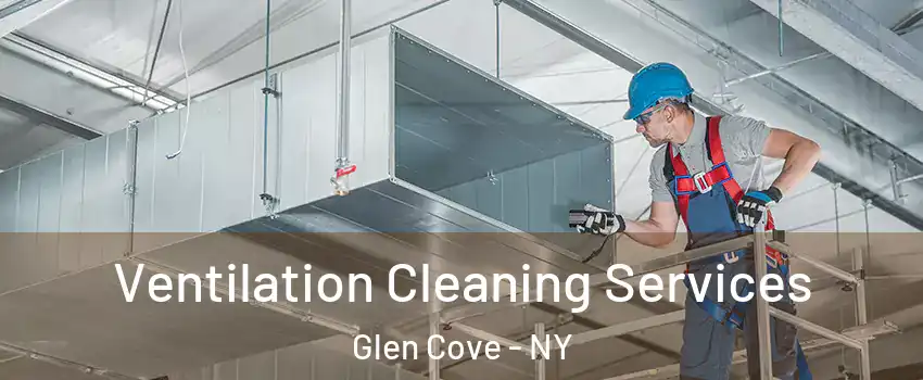  Ventilation Cleaning Services Glen Cove - NY