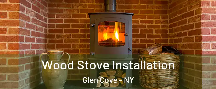  Wood Stove Installation Glen Cove - NY